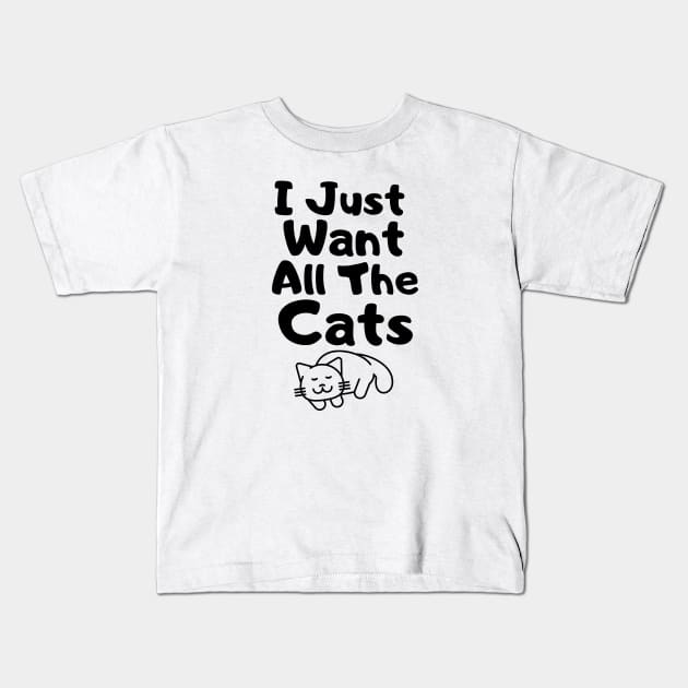 I Just Want All The Cats Kids T-Shirt by Kraina